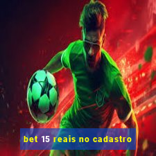 bet 15 reais no cadastro